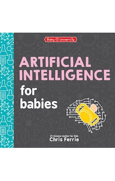 Artificial Intelligence For Babies - Baby University Artificial Intelligence For Babies - Baby University