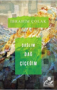 Dağlım Dağ Çiçeğim - İbrahim Çolak - Mecaz Dağlım Dağ Çiçeğim - İbrahim Çolak - Mecaz
