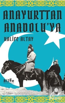 Anayurttan Anadolu'ya - Halife Altay - Bilge Kültür Sanat