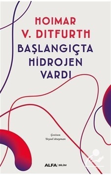 Başlangıçta Hidrojen Vardı - Hoimar Von Ditfurth - Alfa Yayıncılık Başlangıçta Hidrojen Vardı - Hoimar Von Ditfurth - Alfa Yayıncılık