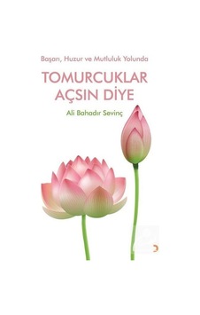 Başarı Huzur ve Mutluluk Yolunda Tomurcuklar Açsın Diye - Ali Bahadır Sevinç - Cinius Başarı Huzur ve Mutluluk Yolunda Tomurcuklar Açsın Diye - Ali Bahadır Sevinç - Cinius