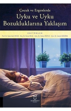 Çocuk Ve Ergenlerde Uyku Ve Uyku Bozukluklarına Yaklaşım / Pro...