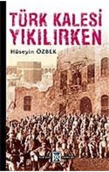 Türk Kalesi Yıkılırken / Hüseyin Özbek
