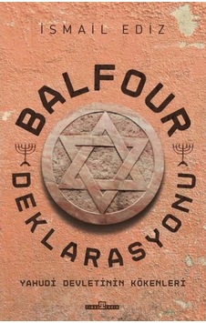 Balfour Deklarasyonu - Yahudi Devletinin Kökenleri Balfour Deklarasyonu - Yahudi Devletinin Kökenleri