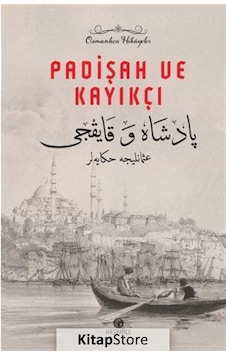 Padişah ve Kayıkçı - Osmanlıca Hikayeler- Hasbahçe Padişah ve Kayıkçı - Osmanlıca Hikayeler- Hasbahçe