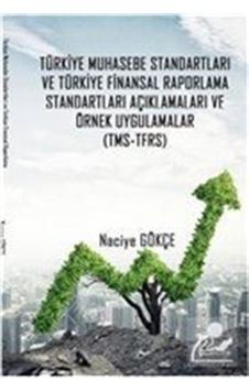 Türkiye Muhasebe Standartları ve Türkiye Finansal Raporlama Standartları Açıklamaları ve Örnek Uy - Naciye Gökçe - Gece Akademi