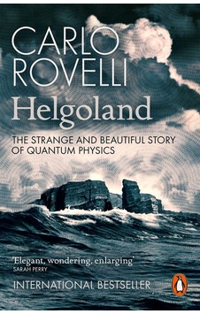 Helgoland The Strange And Beautiful Story Of Quantum Physics - Pe Helgoland The Strange And Beautiful Story Of Quantum Physics - Pe