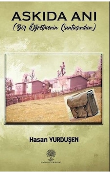 Askıda Anı - Bir Öğretmenin Çantasından - Hasan Yurduşen - Platanus Publishing Askıda Anı - Bir Öğretmenin Çantasından - Hasan Yurduşen - Platanus Publishing