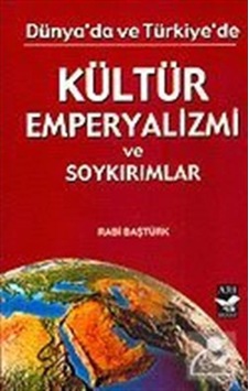 Kültür Emperyalizmi ve Soykırımlar - Rabi Baştürk - Arı Sanat Yayınevi Kültür Emperyalizmi ve Soykırımlar - Rabi Baştürk - Arı Sanat Yayınevi