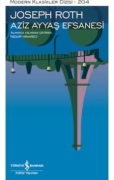 Aziz Ayyaş Efsanesi - Modern Klasikler 204 - Joseph Roth - İş Bankası Kültür Yayınları Aziz Ayyaş Efsanesi - Modern Klasikler 204 - Joseph Roth - İş Bankası Kültür Yayınları