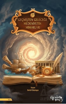 Geçmişten Geleceğe Medeniyetin Mimarları Ciltli İnkılap Kitabevi Geçmişten Geleceğe Medeniyetin Mimarları Ciltli İnkılap Kitabevi