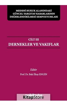 Medeni Hukuk Alanındaki Güncel Yargıtay Kararlarının Değerlendirilmesi Sempozyumları Cilt 3 - Dernek - Baki İlkay Engin - On İki Levha Yayıncılık