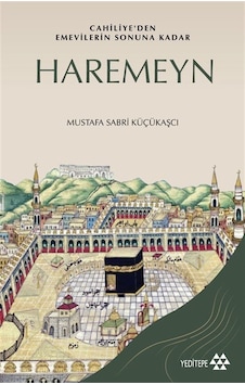 Haremeyn & Cehiliye'den Emevilerin Sonuna Kadar / Mustafa Sabr... Haremeyn & Cehiliye'den Emevilerin Sonuna Kadar / Mustafa Sabr...
