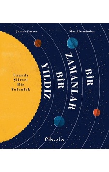 Bir Zamanlar Bir Yıldız - Uzayda Şiirsel Bir Yolculuk - James Carter - Fibula Yayıncılık Bir Zamanlar Bir Yıldız - Uzayda Şiirsel Bir Yolculuk - James Carter - Fibula Yayıncılık