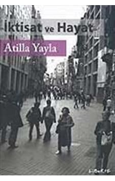 İktisat ve Hayat / Atilla Yayla İktisat ve Hayat / Atilla Yayla