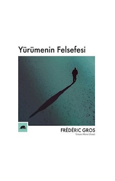 Yürümenin Felsefesi / Frederic Gros 9786055029647