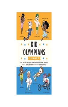 Kid Olympians: Summer: True Tales Of Childhood From Champions And Game Changers Kid Legends Kid Olympians: Summer: True Tales Of Childhood From Champions And Game Changers Kid Legends