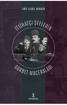 İttihatçı Şeflerin Gurbet Maceraları - Ybve-729998