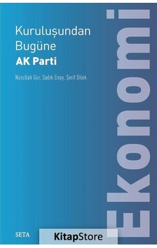 Kuruluşundan Bugüne Ak Parti-Ekonomi - Şerif Dilek - Nurullah Gür - Seta Yayınları Kuruluşundan Bugüne Ak Parti-Ekonomi - Şerif Dilek - Nurullah Gür - Seta Yayınları