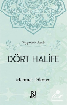 Peygamberin İzinde Dört Halife (Ciltli) / Mehmet Dikmen 9786051835433 Peygamberin İzinde Dört Halife (Ciltli) / Mehmet Dikmen 9786051835433