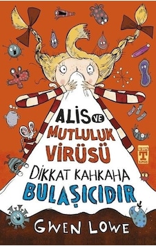 Alis ve Mutluluk Virüsü ve Dikkat Kahkaha Bulaşıcıdır - Gwen Lowe - Genç Timaş