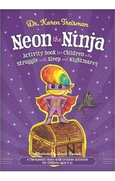 Neon The Ninja Activity Book For Children Who Struggle With Sleep And Nightmares: A Therapeutic Story With Creative Activities For Children Aged 5-10