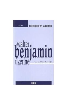 Walter Benjamin Üzerine - Edebiyat Ve Felsefe İlişkisi Walter Benjamin Üzerine - Edebiyat Ve Felsefe İlişkisi