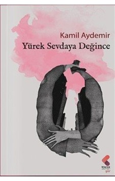 Yürek Sevdaya Değince / Kamil Aydemir Yürek Sevdaya Değince / Kamil Aydemir