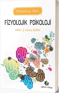 Fizyolojik Psikoloji & Ş.Gonca Zeren Fizyolojik Psikoloji & Ş.Gonca Zeren
