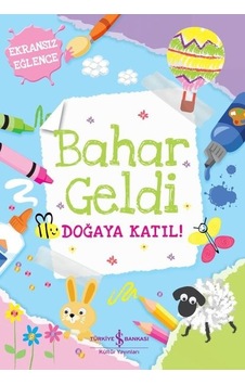 Bahar Geldi-Doğaya Katıl!- İş Bankası Kültür Yayınları Bahar Geldi-Doğaya Katıl!- İş Bankası Kültür Yayınları