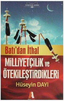 Batı'dan İthal Milliyetçilik Ve Ötekileştirdikleri