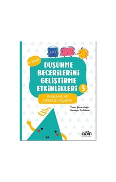 Planlama ve Stratejik Düşünme - 1.Sınıf Düşünme Becerilerini Geliştirme Etkinlikleri 3 - Şükran Anğay - Abm Yayınevi