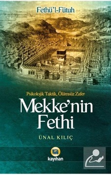 Mekke'nin Fethi - Ünal Kılıç - Kayıhan Yayınları Mekke'nin Fethi - Ünal Kılıç - Kayıhan Yayınları