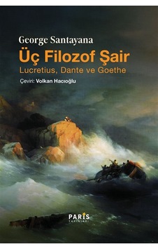 Üç Filozof Şair Lucretius, Dante Ve Goethe / George Santayana Üç Filozof Şair Lucretius, Dante Ve Goethe / George Santayana
