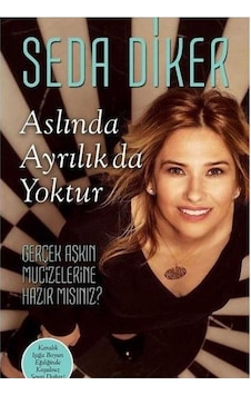 Aslında Ayrılık Da Yoktur Gerçek Aşkın Mucizesine Hazır Mısınız İlk Baskı 2017 Aslında Ayrılık Da Yoktur Gerçek Aşkın Mucizesine Hazır Mısınız İlk Baskı 2017