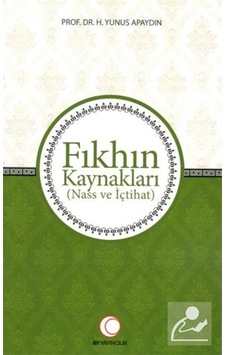 Fıkhın Kaynakları - Yunus Apaydın - Anadolu Ay Yayınları Fıkhın Kaynakları - Yunus Apaydın - Anadolu Ay Yayınları