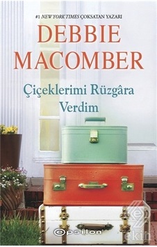Çiçeklerimi Rüzgara verdim/Debbie Macomber Çiçeklerimi Rüzgara verdim/Debbie Macomber