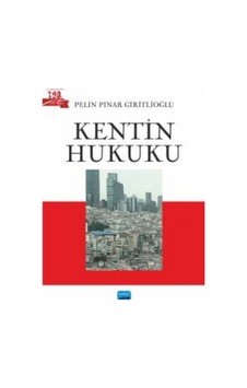Kentin Hukuku - Pelin Pınar Giritlioğlu - Nobel Akademik Yayıncılık