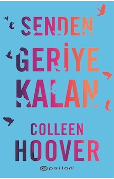 Senden Geriye Kalan - Colleen Hoover - Epsilon Yayınevi Senden Geriye Kalan - Colleen Hoover - Epsilon Yayınevi