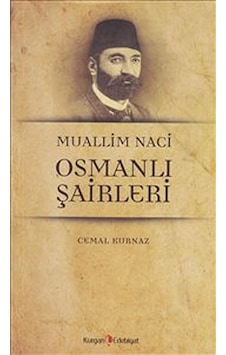Muallim Naci - Osmanlı Şairleri Prof. Dr. Cemal Kurnaz Kurgan E