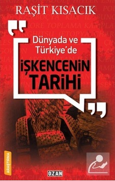 Dünyada Ve Türkiye'De Işkencenin Tarihi / Raşit Kısacık 9786059330312 Dünyada Ve Türkiye'De Işkencenin Tarihi / Raşit Kısacık 9786059330312