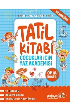 Çocuklar İçin Yaz Akademisi Okul Öncesi Tatil Kitabı / Prof. D... Çocuklar İçin Yaz Akademisi Okul Öncesi Tatil Kitabı / Prof. D...