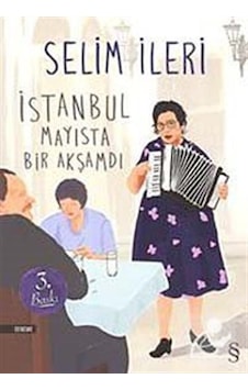 İstanbul Mayısta Bir Akşamdı - Selim İleri - Everest Yayınları İstanbul Mayısta Bir Akşamdı - Selim İleri - Everest Yayınları