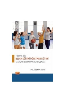 Türkiye İçin Beden Eğitimi Öğretmen Eğitimi Standartlarının Oluşturulması - Züleyha Avşar - Nobel Bilimsel Eserler Türkiye İçin Beden Eğitimi Öğretmen Eğitimi Standartlarının Oluşturulması - Züleyha Avşar - Nobel Bilimsel Eserler