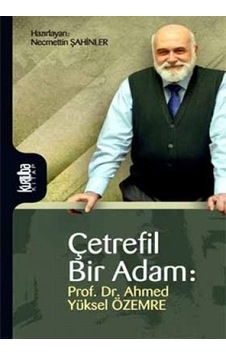 Çetrefil Bir Adam: Prof. Dr. Ahmed Yüksel Özemre Çetrefil Bir Adam: Prof. Dr. Ahmed Yüksel Özemre