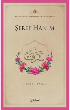 Şeref Hanım / Klasik Türk Edebiyatında Kadın Şairler 5 / Hasan... Şeref Hanım / Klasik Türk Edebiyatında Kadın Şairler 5 / Hasan...