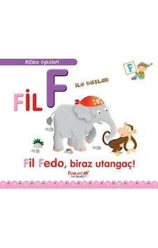 Fil F İle Başlar - Fil Fedo Biraz Utangaç! - Alfabe Öyküleri - Francesca Chiapponi - Yumurcak Yayınları Fil F İle Başlar - Fil Fedo Biraz Utangaç! - Alfabe Öyküleri - Francesca Chiapponi - Yumurcak Yayınları