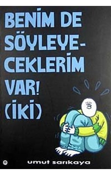 Benim de Söyleyeceklerim Var - İki - Umut Sarıkaya - Mürekkep Basım Yayın