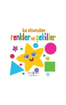 İlk Kitaplığım - Renkler ve Şekiller- İş Bankası Kültür Yayınları İlk Kitaplığım - Renkler ve Şekiller- İş Bankası Kültür Yayınları