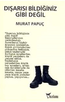 Dışarısı Bildiğiniz Gibi Değil - Murat Papuç - Yazılama Dışarısı Bildiğiniz Gibi Değil - Murat Papuç - Yazılama